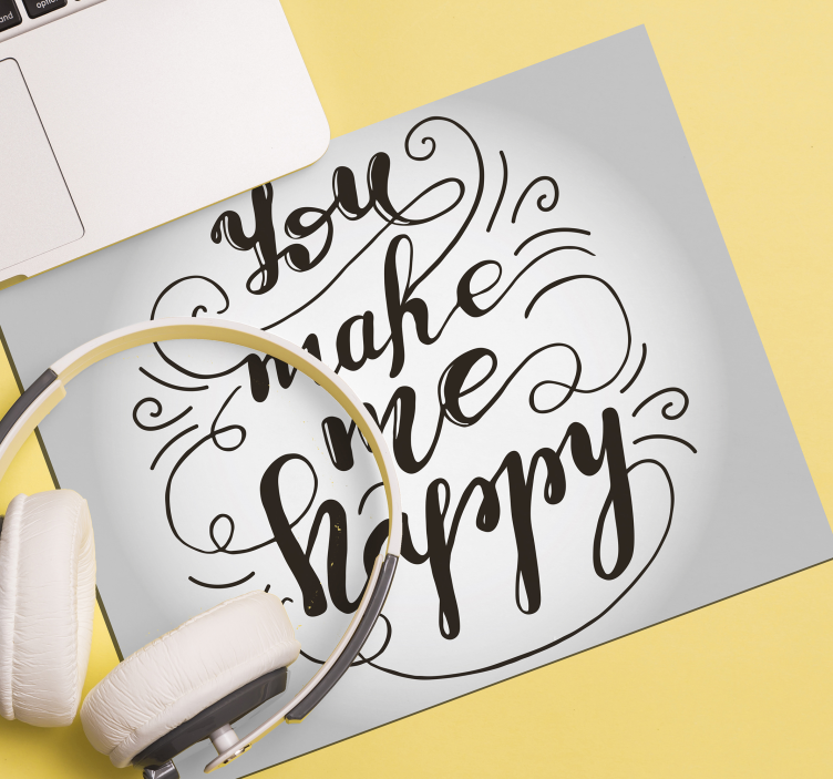 You make me happy mouse pad quotes - TenStickers