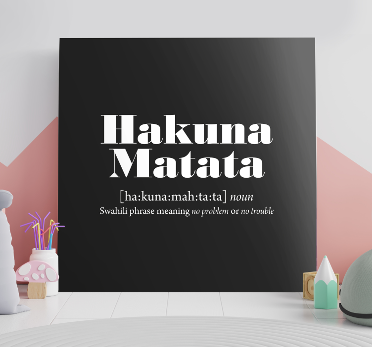Hakuna Matata meaning quote canvas wall art - TenStickers