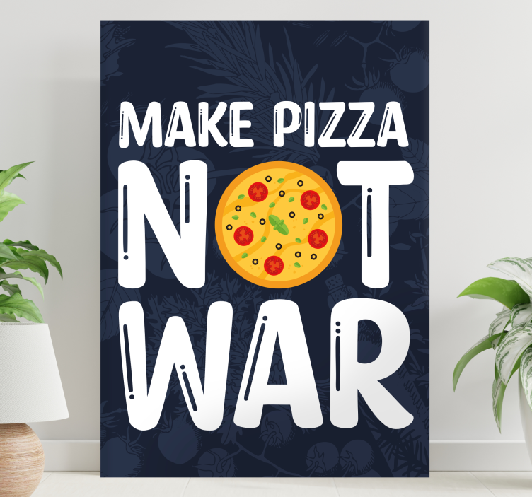 Make Pizza Not War quote canvas - TenStickers