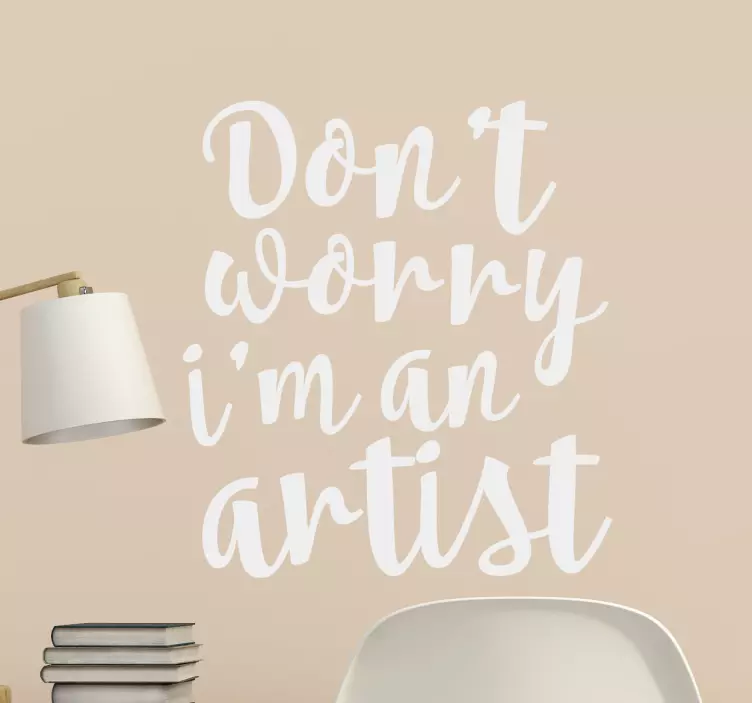 Don't Worry I'm An Artist Wall Sticker - TenStickers