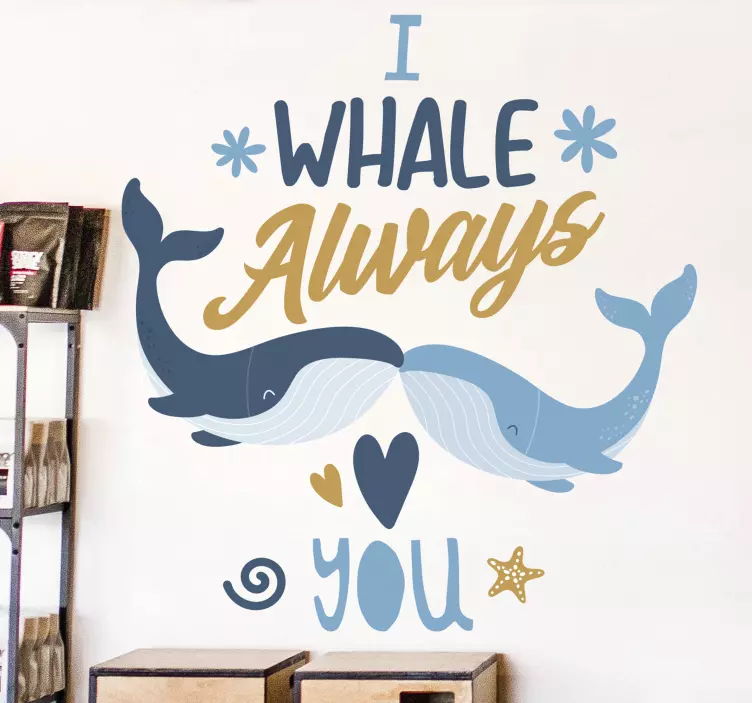 I WHALE ALWAYS YOU fish wall sticker - TenStickers