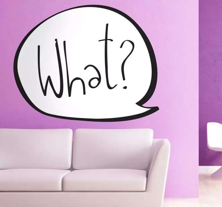 What? Speech Bubble Wall Sticker - TenStickers