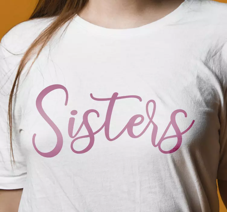 Sisters shirts custom t-shirt - TenStickers