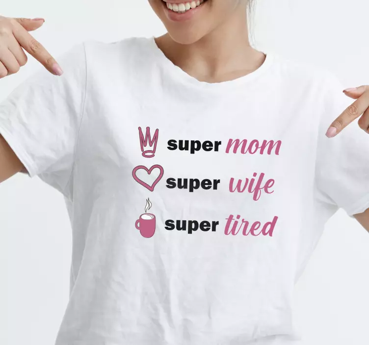Super mom, super wife, super tired day shirt - TenStickers